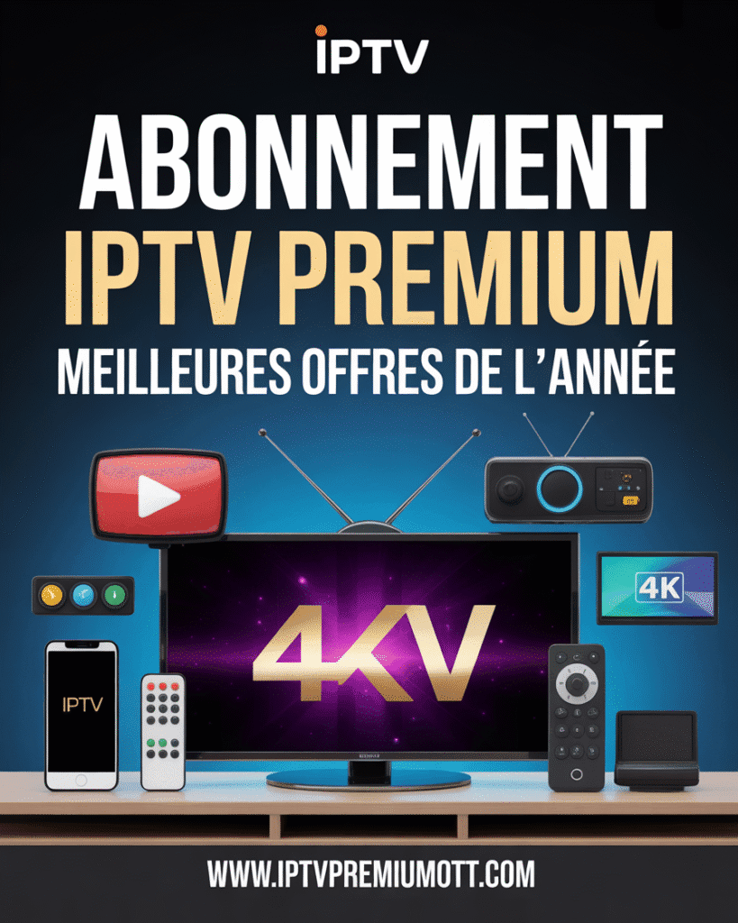 Abonnement IPTV Premium en France - IPTV Abonnement 4K & 8K - Meilleures offres de l'année sur IPTV Premium OTT